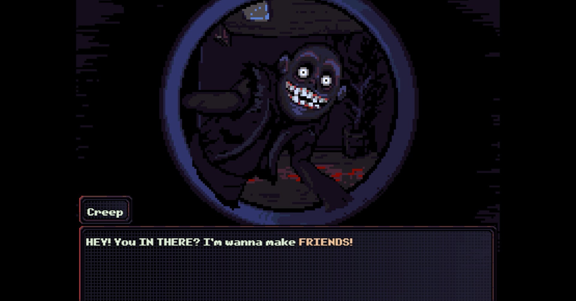 An enthusiastic neighbor seen through the peephole in Look Outside, with wide eyes and bared teeth. He’s saying “HEY! You IN THERE? I’m wanna make FRIENDS!”