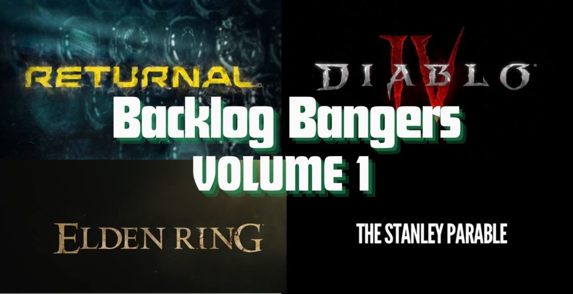 Backlog Bangers Volume 1- Games I Can’t Wait to Dive Into