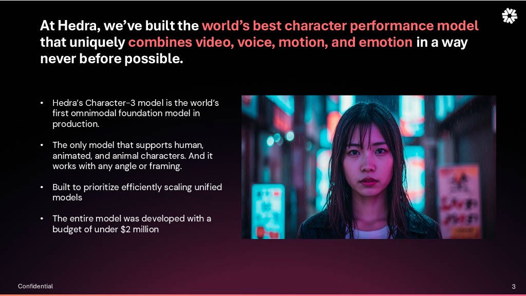 At Hedra, we've built the world's best character performance model that uniquely combines video, voice, motion, and emotion in a way never before possible.