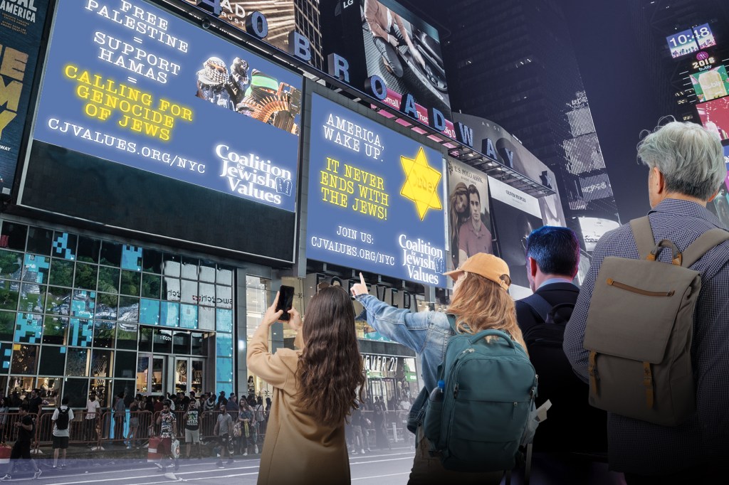 A photo composite of what a massive billboard being paid for by the Coalition for Jewish Values will look like when it’s unveiled in Times Square Monday. Images obtained by The Post show it attacking the anti-Israel “Free Palestine” movement as a domestic terror campaign fueled by antisemitic hate.