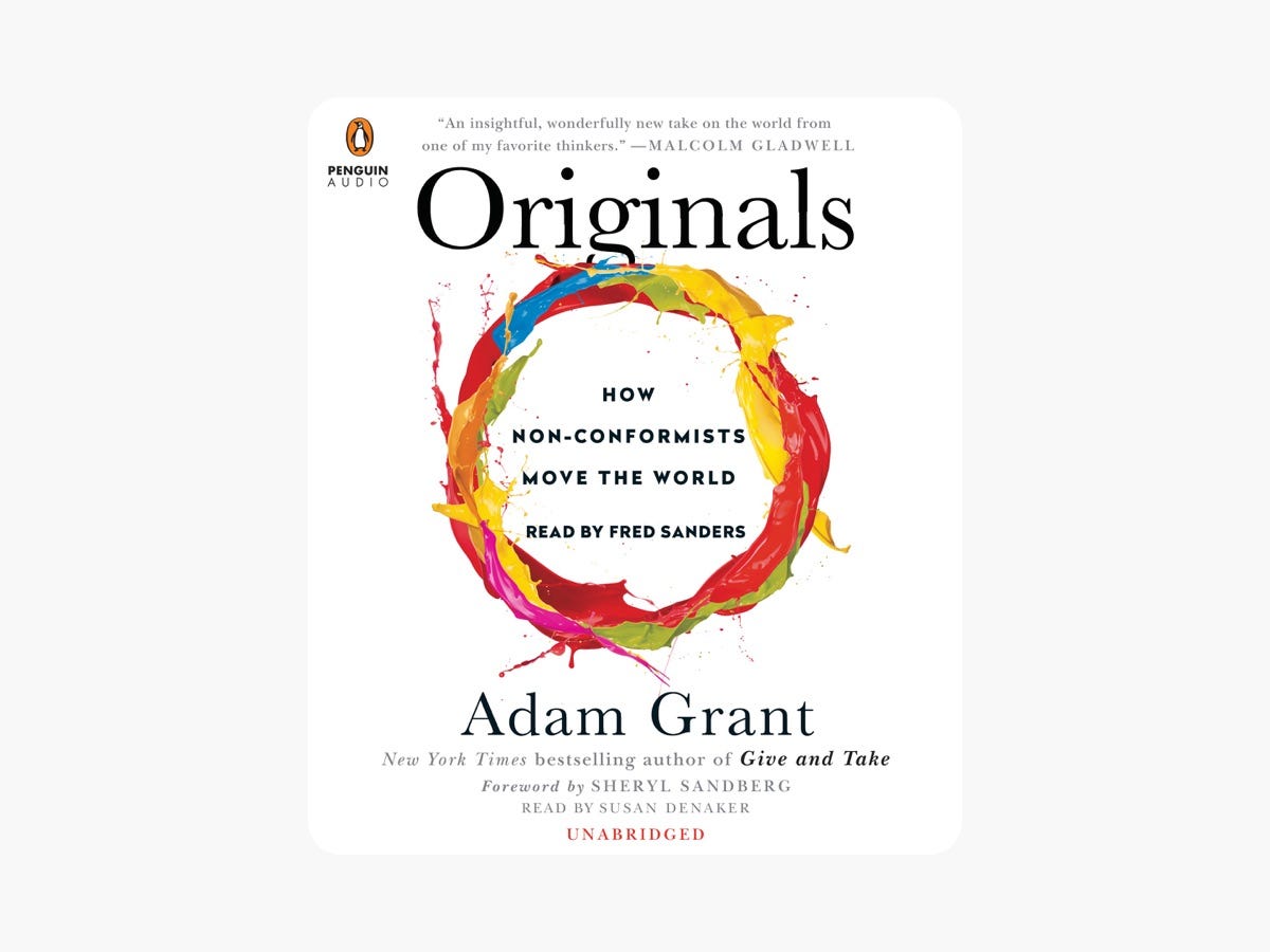 "Originals: How Non-Conformists Move the World" By Adam Grant