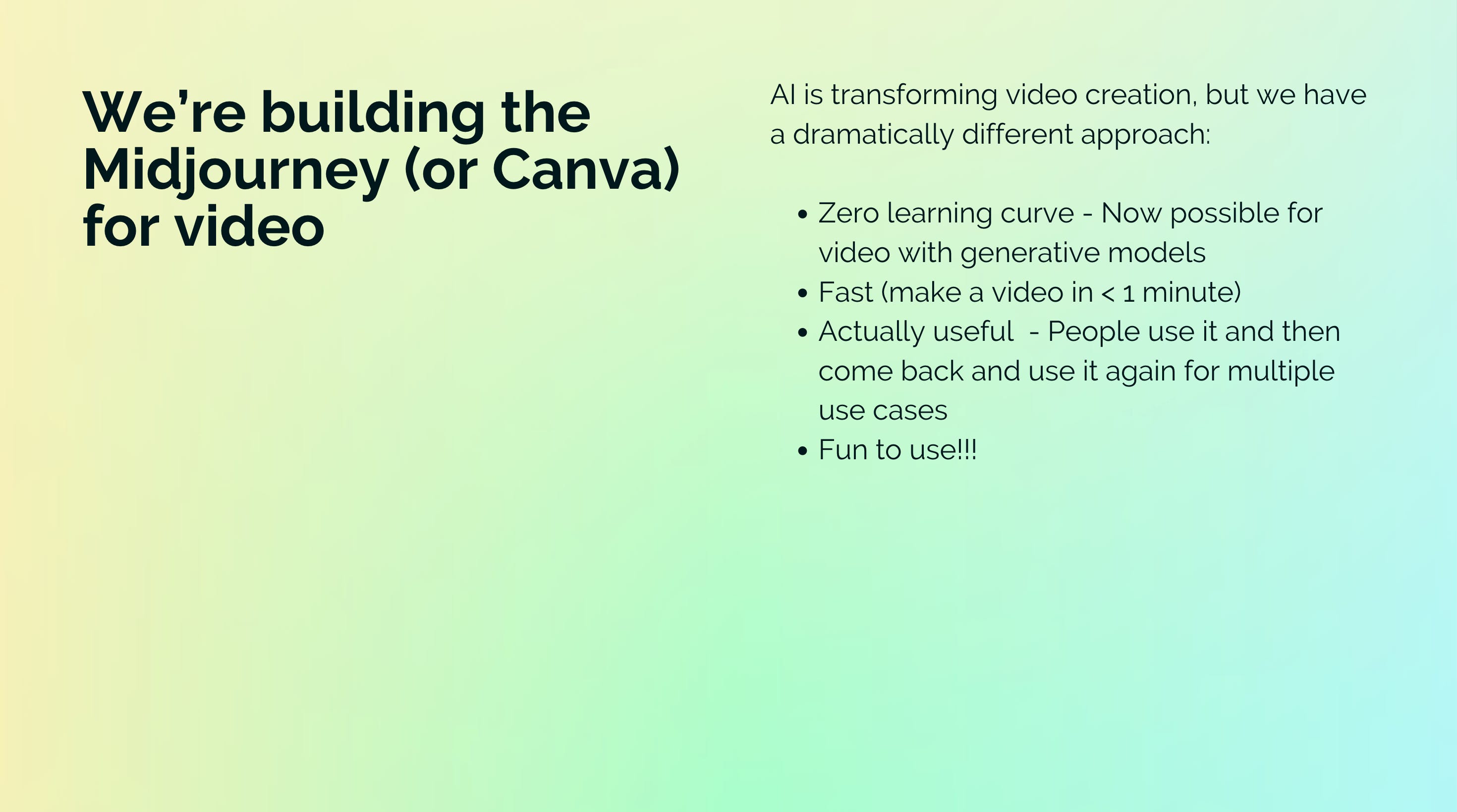 We're building the Midjourney (or Canva) for video