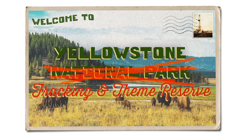 vintage style postcard of yellowstone national park renamed "yellowstone fracking and theme reserve"