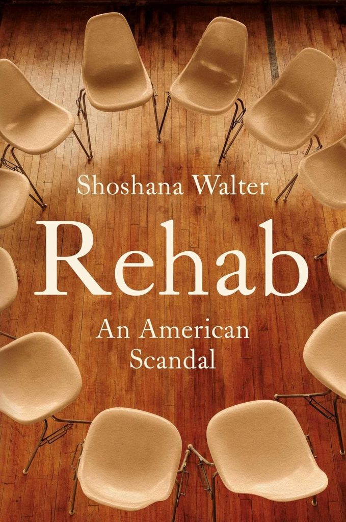 Book cover for Rehab: An American Scandal by Shoshana Walter.