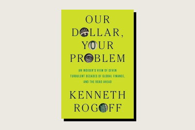 The book cover for Our Dollar, Your Problem by Kenneth Rogoff