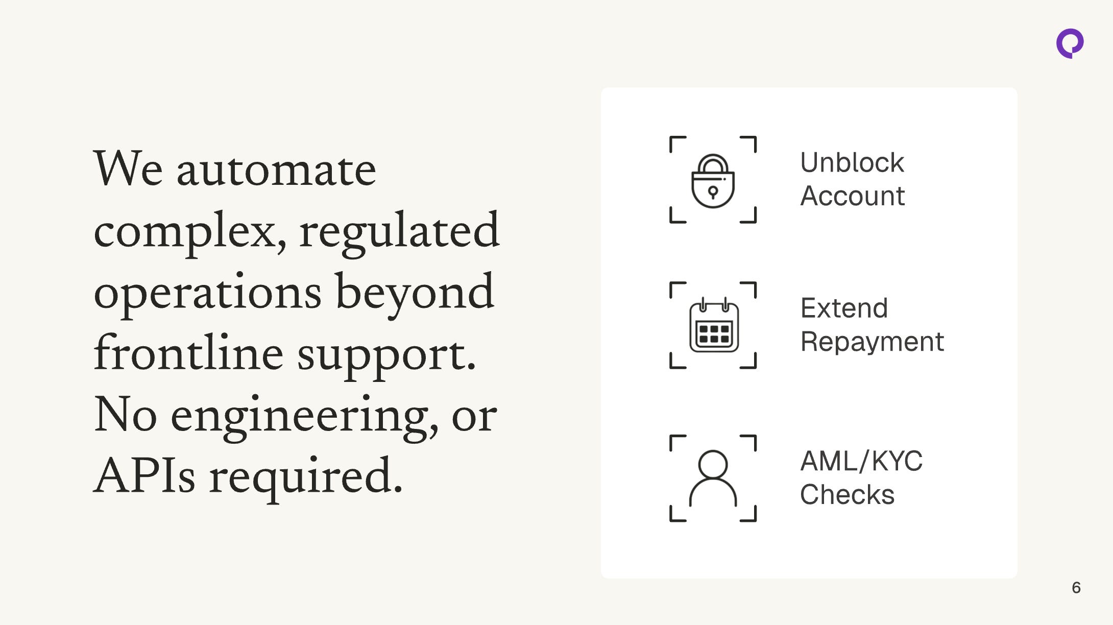 We automate complex, regulated operations beyond frontline support. No engineering, or APIs required.