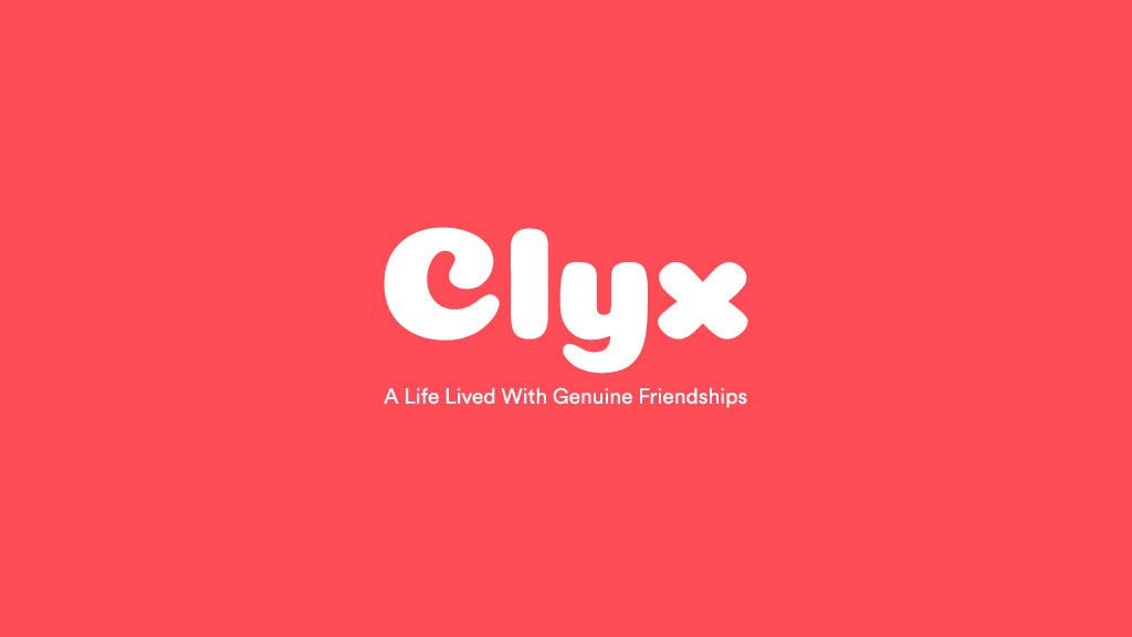 Clyx: a life lived with genuine friendships