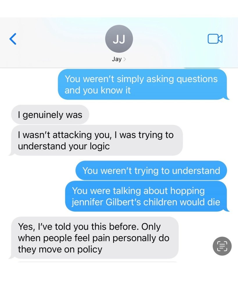 A text message conversation where one person accuses the other of talking about Jennifer Gilbert's children dying, and the other responds that people only move on policy when they feel personal pain.