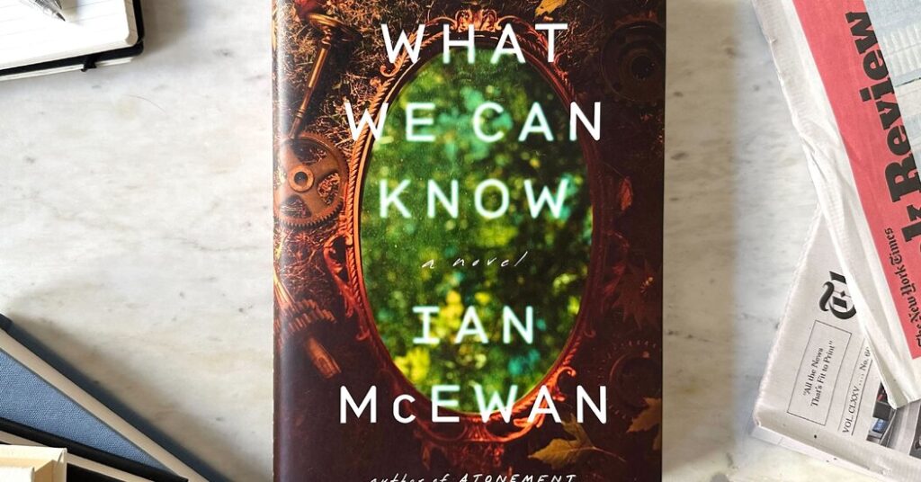 Book Club: Read ‘What We Can Know,’ by Ian McEwan, With the Book Review