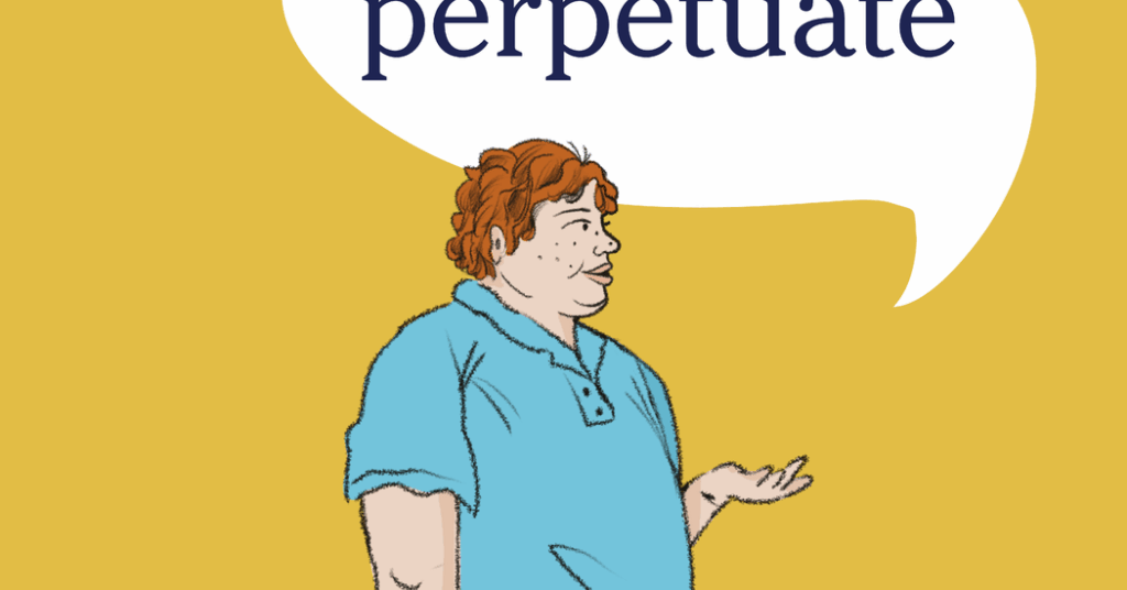 Word of the Day: perpetuate