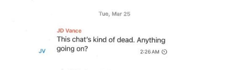 Vice President JD Vance's message on the Signal chat on March 25, according to the partial transcript included in the unclassified IG report.