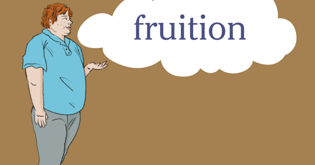 Word of the Day: fruition