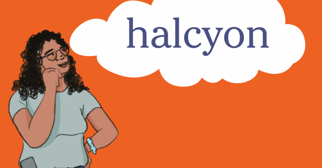 Word of the Day: halcyon