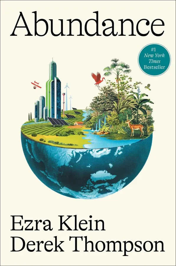 Book cover for Abundance by Ezra Klein and Derek Thompson: a floating cross-section of the Earth shows a futuristic green city with skyscrapers, wind turbines, and solar panels on the left and a lush forest with deer and birds on the right, with the title “Abundance” in large black serif type at the top and a teal badge reading “#1 New York Times Bestseller” on the upper right.