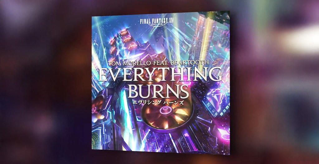 FFXIV Tom Morello Everything Burns