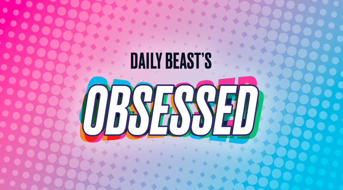 The Daily Beast’s Obsessed Just Got Bigger and Better