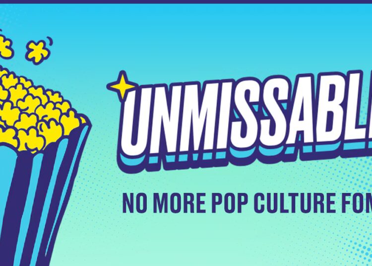 Unmissable Is Your Definitive Newsletter Guide to Everything Worth Knowing in Entertainment