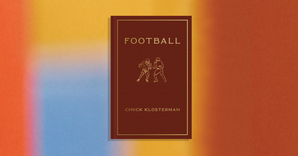 Chuck Klosterman Has a Lot to Say About Football