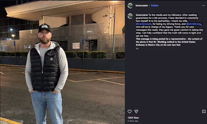 The Instagram post, it said, was "posted by a representative" of Ryan Wedding to show that he had "walked" into the U.S. embassy in Mexico City, rather than being apprehended.