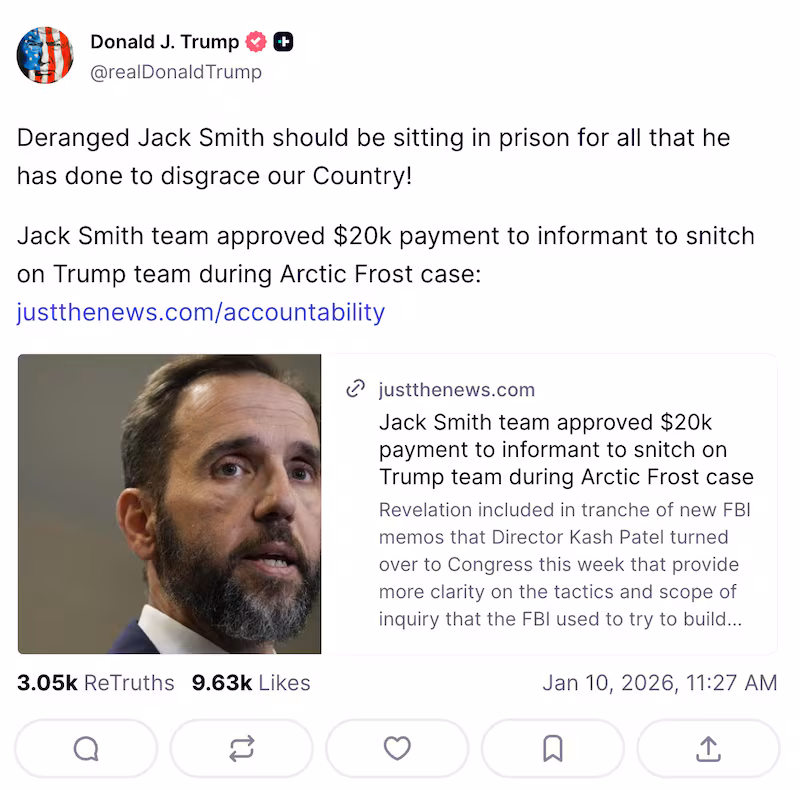 A Truth Social post from President Donald Trump on Saturday, January 10, calling for Jack Smith to be in prison.