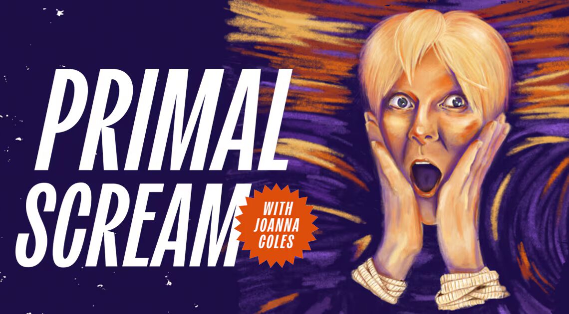 Be the First: Sign up for PRIMAL SCREAM with Joanna Coles on Substack