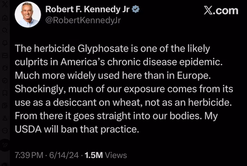 Robert F. Kennedy Jr. himself has vowed to ban Glyphosate.