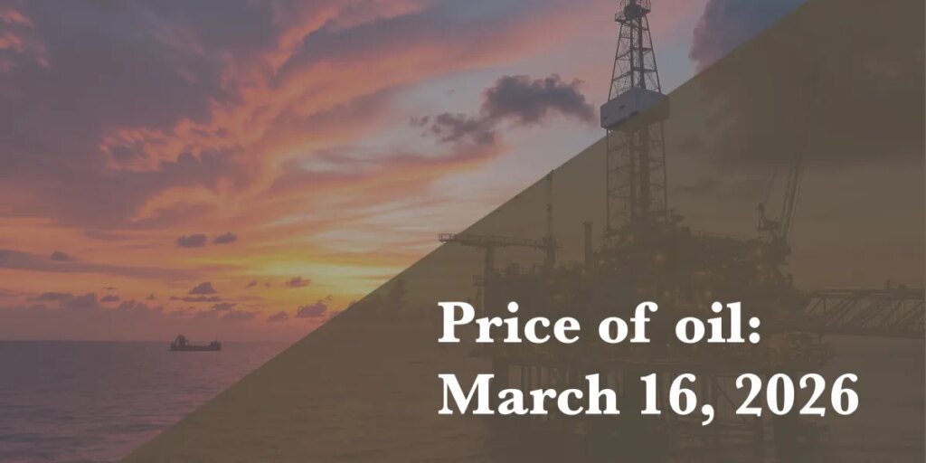 Current price of oil as of March 16, 2026