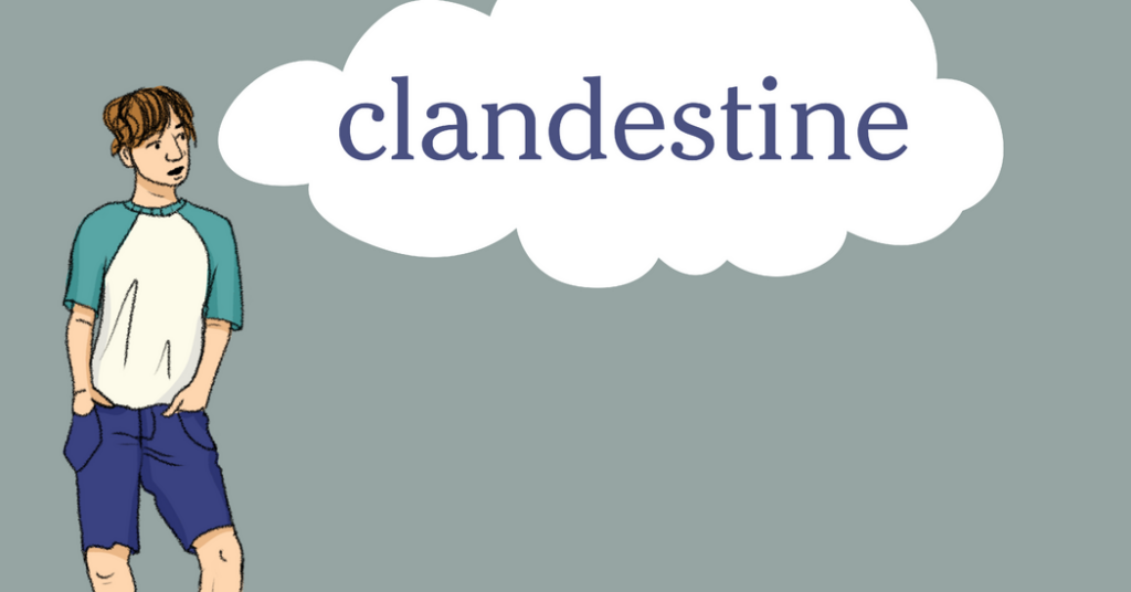 Word of the Day: clandestine