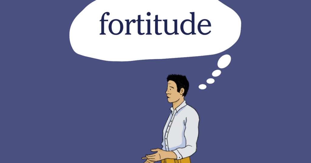 Word of the Day: fortitude