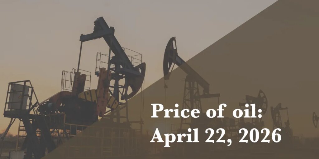 Current price of oil as of April 22, 2026
