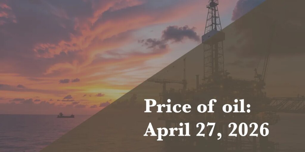 Current price of oil as of April 27, 2026
