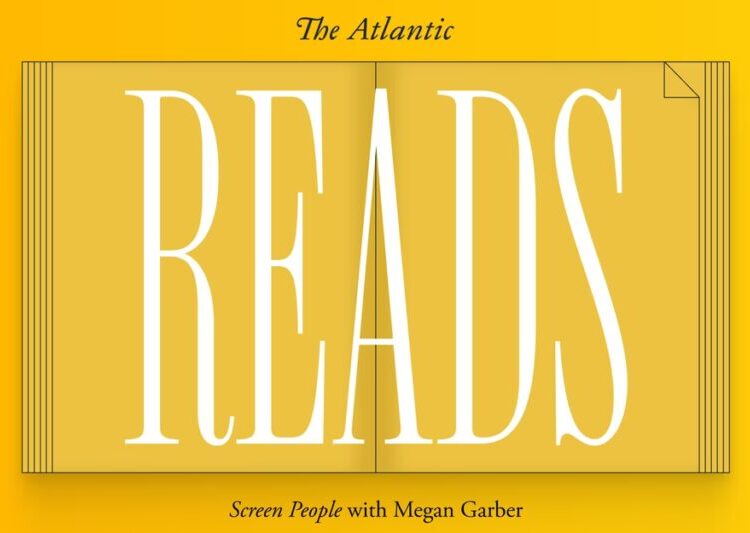Atlantic Reads: Screen People With Megan Garber