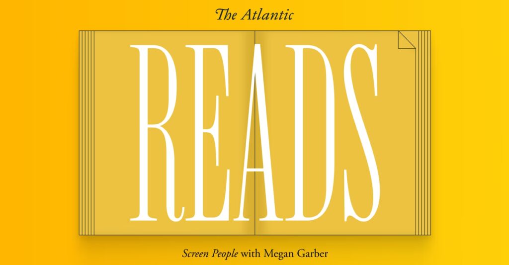 Atlantic Reads: Screen People With Megan Garber