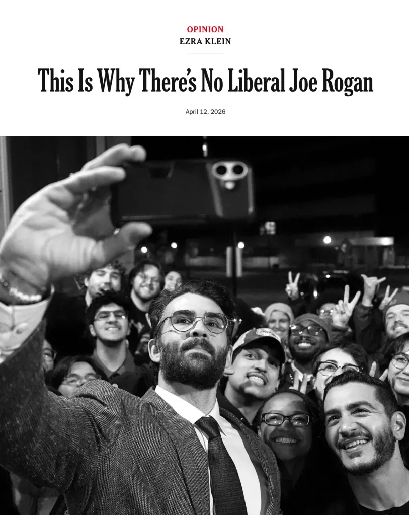 The New York Times later changed the headline on Ezra Klein’s column to “This Is Why There’s No Liberal Joe Rogan.”