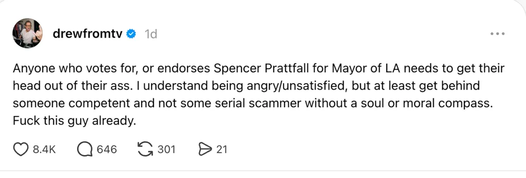 A tweet from drewfromtv expressing strong disapproval of anyone endorsing Spencer Prattfall for Mayor of LA, calling Prattfall a
