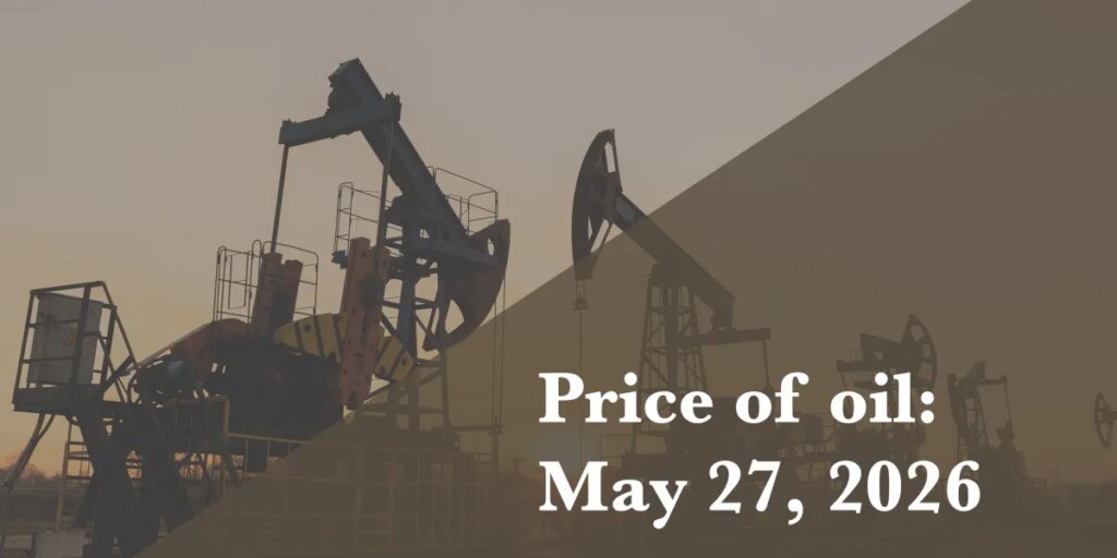 Current price of oil as of May 27, 2026