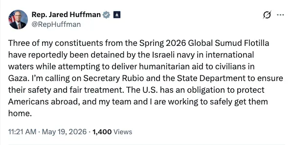 A tweet from Rep. Jared Huffman reporting that three of his constituents from the 2026 Global Sumud Flotilla were detained by the Israeli navy while delivering aid to Gaza, and calling on Secretary Rubio and the State Department for their safe return.