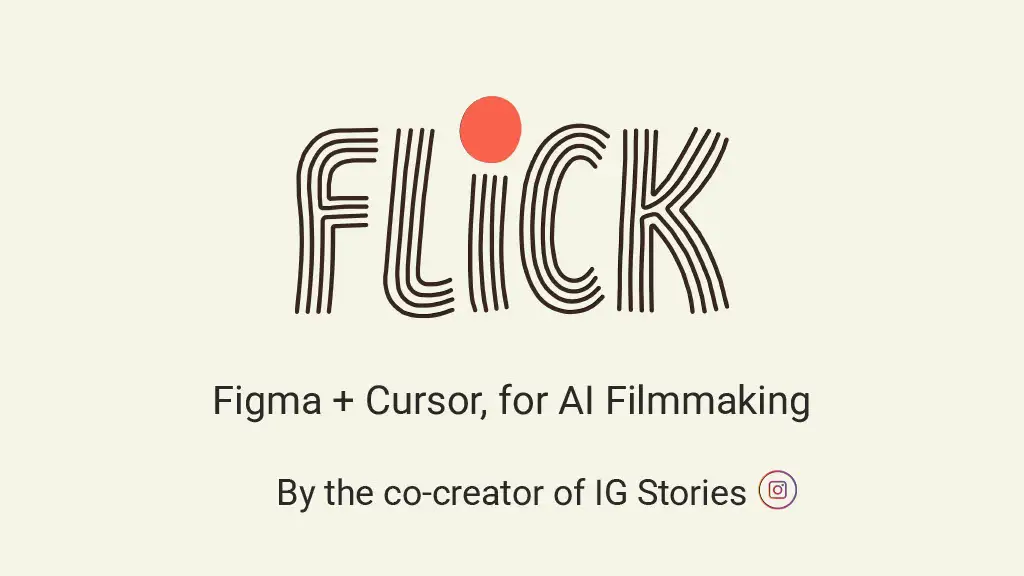 FlickFigma + Cursor, for AI Filmmaking

By the co-creator of IG Stories