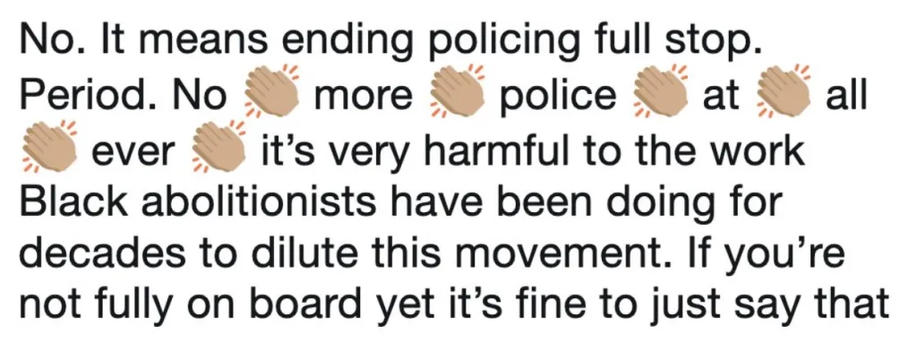 Text of a post advocating for ending policing completely, stating it's harmful to the work of Black abolitionists to dilute the movement.