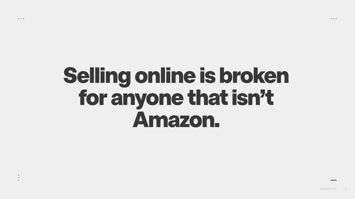 Slide from Tilt pitch deck which says that selling online is broken for anyone that isn't Amazon.