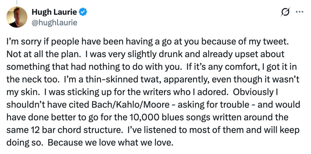 Hugh Laurie's tweet apologizing for a previous tweet, saying he was drunk and upset, and was sticking up for writers.