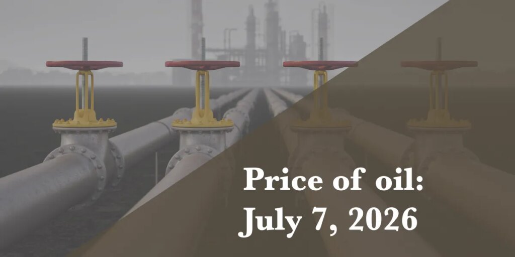 Current price of oil as of July 7, 2026