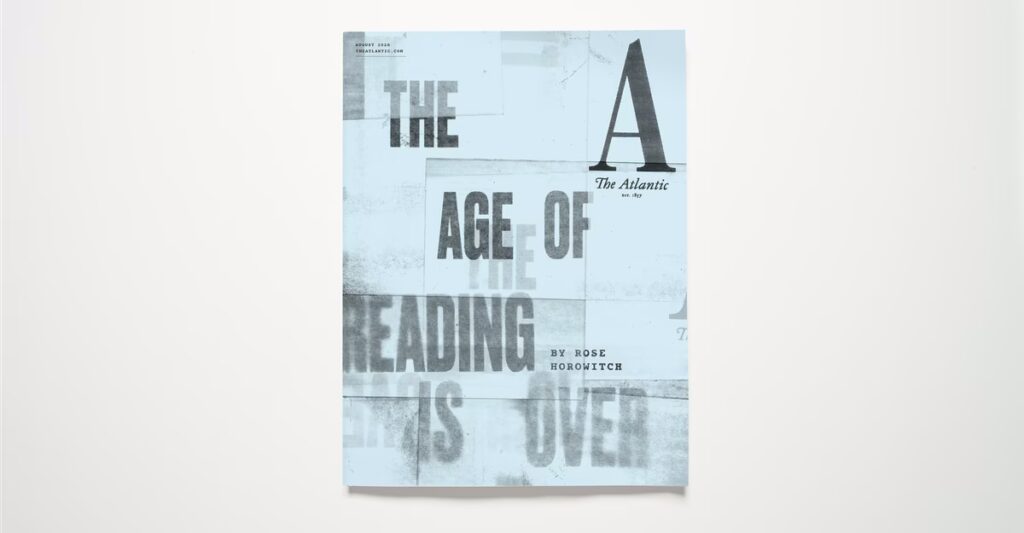 The Atlantic’s August Cover: Rose Horowitch Writes “The Age of Reading Is Over”