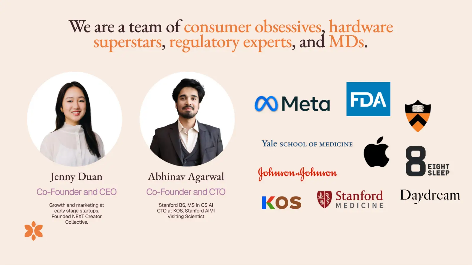 We are a team of consumer obsessives, hardware superstars, regulatory experts, and MDs.
