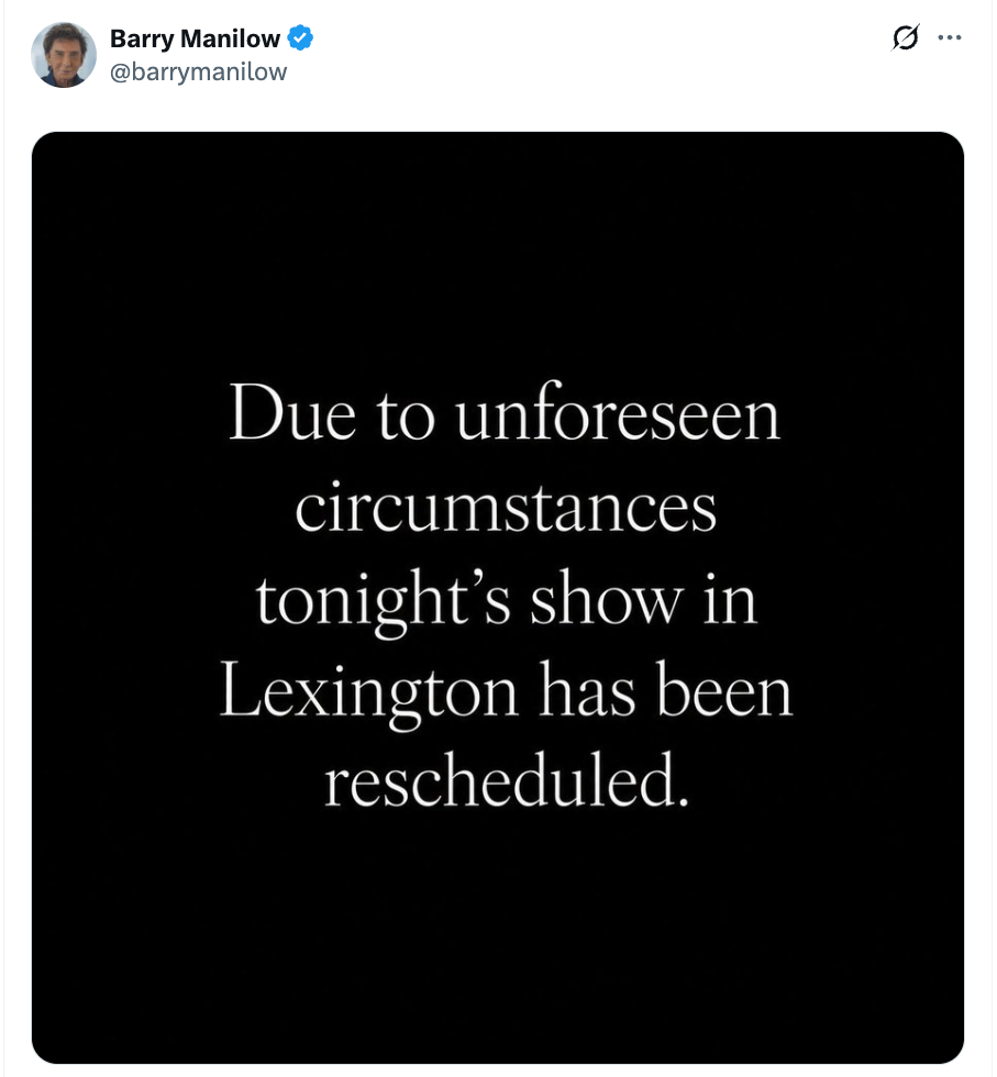 Barry Manilow's tweet announcing his Lexington show has been rescheduled.