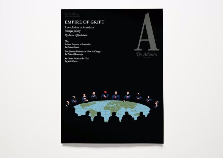 The Atlantic’s October Cover: Anne Applebaum on the “Empire of Grift” and the Revolution in American Foreign Policy