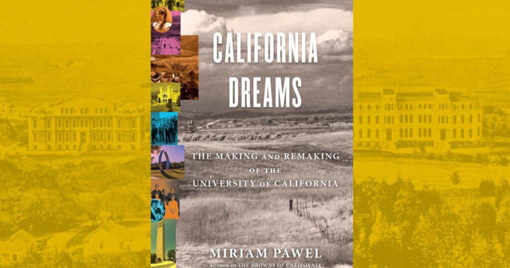 How the University of California built the Golden State — and fractured it