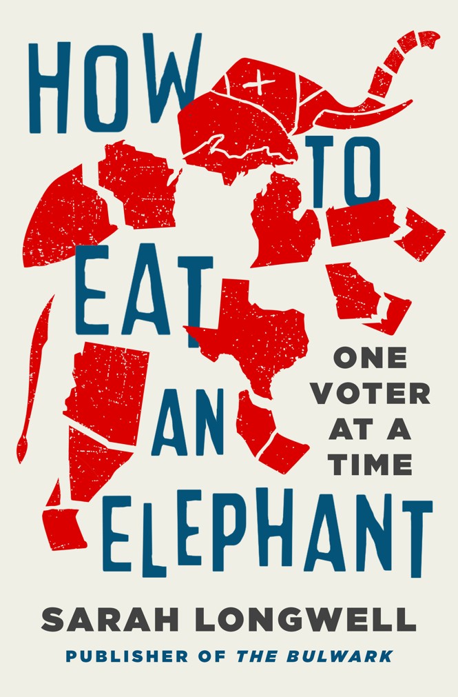 An image of the book cover of Sarah Longwell's book, How to Eat an Elephant: One Voter at a Time