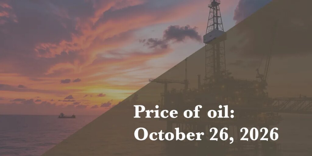 Current price of oil as of October 26, 2026