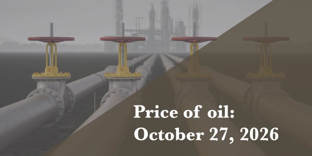 Current price of oil as of October 27, 2026